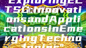 "Exploring ECT SG: Innovations and Applications in Emerging Technologies"