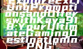 "Explore Exciting Promotions and Offers with Kaya918: Your Ultimate Gaming Destination in PNG"