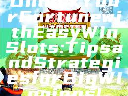 Unlock Your Fortune with Easy Win Slots: Tips and Strategies for Big Winnings!