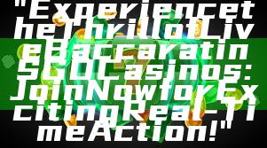 "Experience the Thrill of Live Baccarat in SGD Casinos: Join Now for Exciting Real-Time Action!"